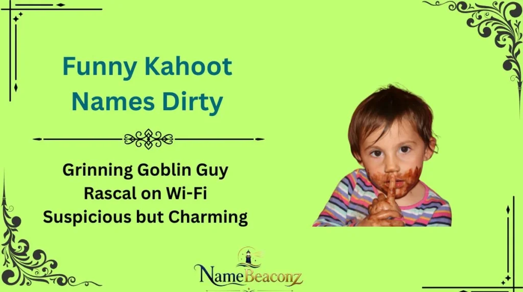 Funny Kahoot Names Dirty
