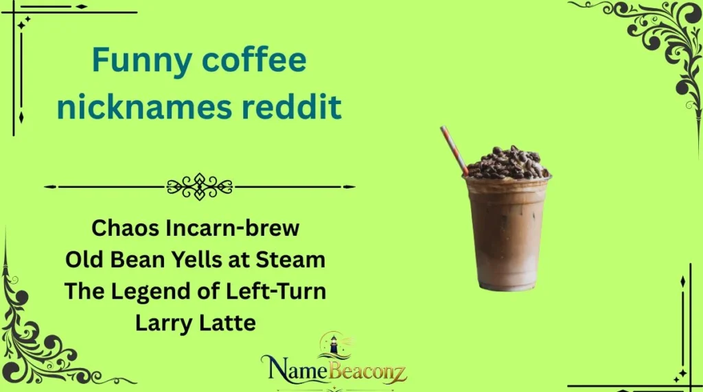 Funny coffee nicknames reddit