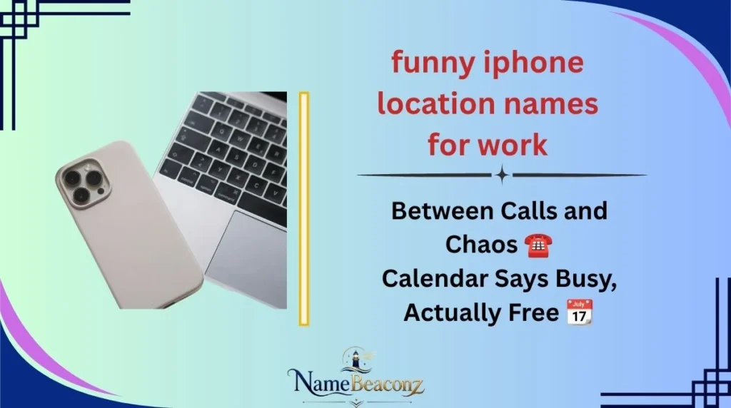 funny iphone location names for work