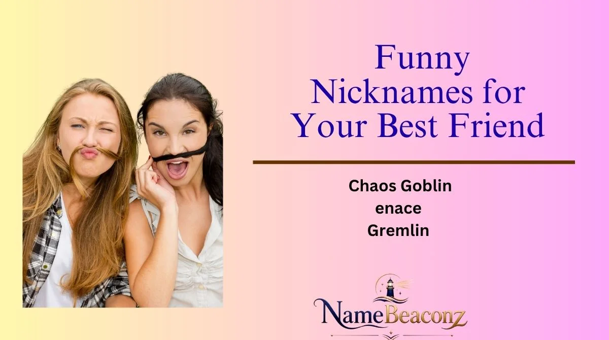 Funny Nicknames for Your Best Friend