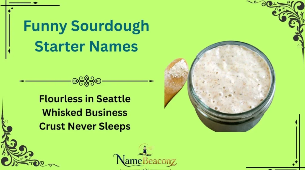 Funny Sourdough Starter Names