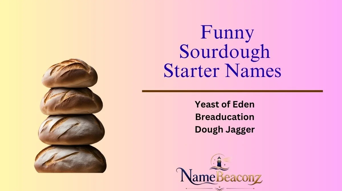 Funny Sourdough Starter Names
