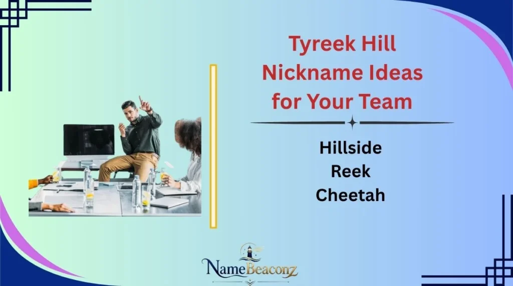 Tyreek Hill Nickname Ideas for Your Team