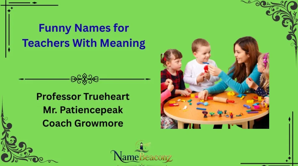 Funny Names for Teachers With Meaning